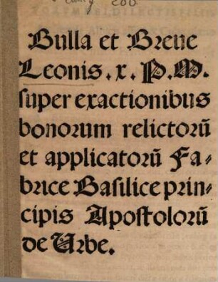 Bulla et Breve Leonis X. super exactionibus bonorum relictorum fabricae Basilicae Principis Apostolorum : (Rom. 1514)