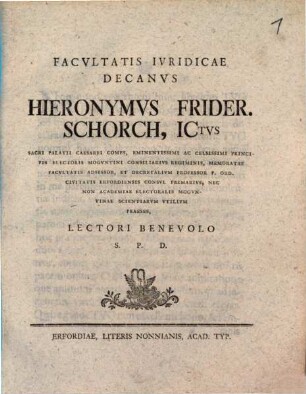 Facultatis Iuridicae Decanus Hieronymus Frider. Schorch, ICtus, ...Memoratae Facultatis Adsessor ... Lectori Benevolo S. P. D. : [programma quo diss. inaug. Henr. Guil. Exsii indicit]