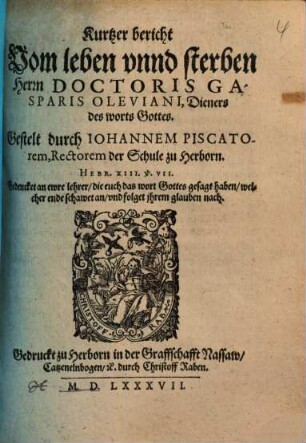 Kurtzer bericht Vom leben vnnd sterben Herrn Doctoris Gasparis Oleviani, Dieners des worts Gottes