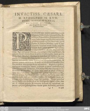 Invictiss. Caesari, D. Rudolpho II. Rom. Hung: Bohemiae & c. Regi, Archiduci Austriae, Duci Burgundiae & c. Domino suo clementissimo.