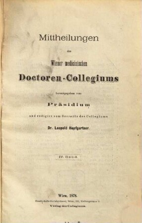 Mittheilungen des Wiener Medicinischen Doctoren-Collegiums. 4. 1878