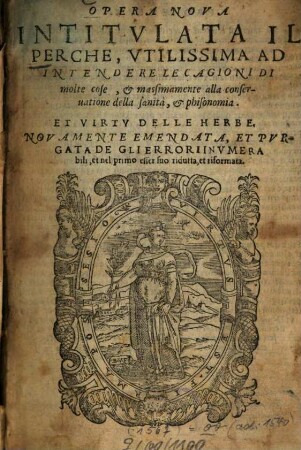 Opera nova intitutulata Il Perche : utilissima ad intendere le agioni di molte cose et massimamente alla conservatione della sanità et phisonomia