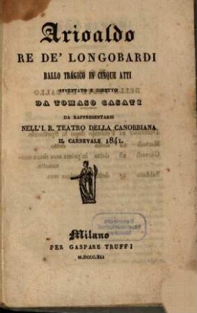 Arioaldo, re de' Longobardi : ballo tragico in cinque atti ; da rappresentarsi nell'I. R. Teatro della Canobbiana il carnevale 1841