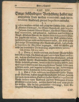 Cap. XIV. Einige, beschuldigter Verhehlung halber mit angegebene Leute werden examiniret, auch der intendirete Ausbruch zweyer Inquisiten entdecket.