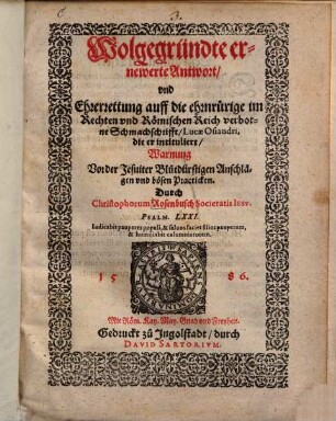 Wolgegründte ernewerte Antwort, vnd Ehrerrettung auff die ... Schmachschrifft, Lucae Osiandri, die er intituliert, Warnung Vor der Jesuiter Blutdürstigen Anschlägen vnd bösen Practicken