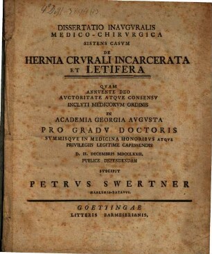Diss. inaug. med.-chir. sistens casum de hernia crurali incarcerata et letifera