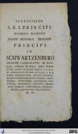 Serenissimo S. R. I. Principi Domino Domino Joanni Nepomuc. Procopio Principi In Schwartzenberg ...