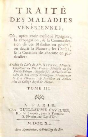 Traité Des Maladies Vénériennes : Où, après avoir expliqué l'Origine, la Propagation & la Communication de ces Maladies en général ; on décrit la Nature, les Causes & la Curation de chacune en particulier, 3