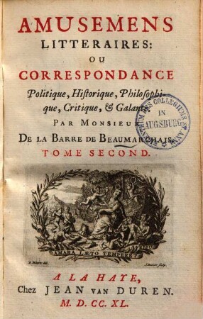 Amusemens Littéraires: Ou Correspondance Politique, Historique, Philosophique, Critique & Galante, 2. (1740). - 354 S.