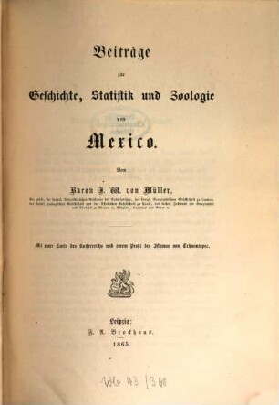 Reisen in den Vereinigten Staaten, Canada und Mexico : in drei Bänden ; mit Stahlstichen, Lithographien und in den Text gedr. Holzschnitten, 3. Beiträge zur Geschichte, Statistik und Zoologie von Mexico