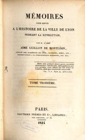 Mémoires Pour Servir A L'Histoire De La Ville De Lyon Pendant La Révolution. 3