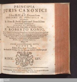 Tomus II.: Principia Juris Canonici : Ex Libro ... Decretalium Gregorii IX. Pontificis M / Antehac In Alma & Archi-Episcopali Benedictina Universitate Salisburgensi