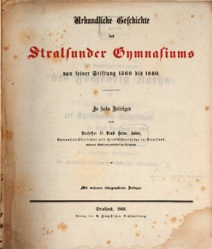 Urkundliche Geschichte des Stralsunder Gymnasiums von seiner Stiftung 1560 bis 1860 : in sechs Beiträgen, 1. Die Zeit der drei ersten Rectoren. (1560 bis 1569)