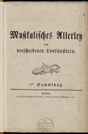 1: Musikalisches Allerley von verschiedenen Tonkünstlern. 1ste Sammlung