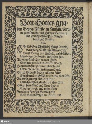 Von Gottes gnaden Georg, Fürste zu Anhalt, Grave zu Ascanien, und Herr zu Bernburg und Zerbest, Probst zu Magdeburg und Meissen etc.