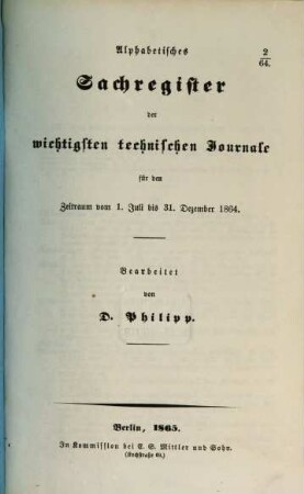 Alphabetisches Sachregister der wichtigsten technischen Journale : für den Zeitraum vom ... bis ... 1864, Juli - Dez.