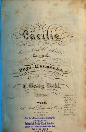 Cäcilie : e. Ausw. beliebter Tonstücke für d. Phys-Harmonica. 1. [1834]. - 11 S. - Pl.Nr. 4981