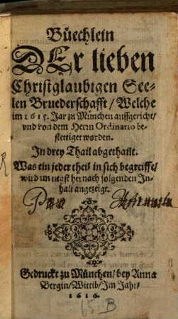 Büchlein der christglaubigen Seelen Bruederschaft, welche im 1615 Jar zu München auffgericht ... worden