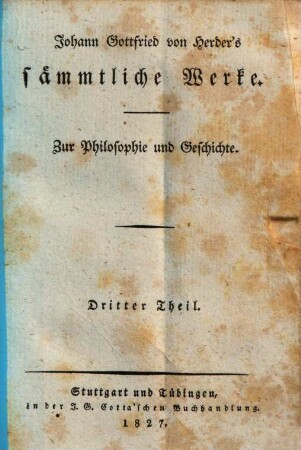 Johann Gottfried von Herders sämmtliche Werke : zur Philosophie und Geschichte, 3. Präludien zur Philosophie der Geschichte der Menschheit