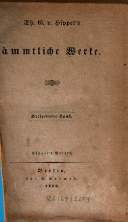 Th. G. von Hippel's sämmtliche Werke. 13, Hippel's Briefe von 1765 bis 1774