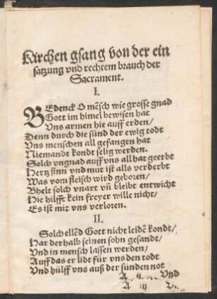 Kirchen gsang von der ein || satzung vnd rechtem brauch der || Sacrament. ||