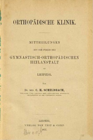 Orthopaedische Klinik : Mittheilungen aus der Praxis der gymnastisch-orthopaedischen Heilanstalt zu Leipzig