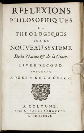 2: Reflexions Philosophiques Et Theologiques Sur Le Nouveau Systeme De la Nature & de la Grace. 2