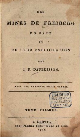 Des mines de Freiberg en Saxe et de leur exploitation : avec des planches et de cartes, 1