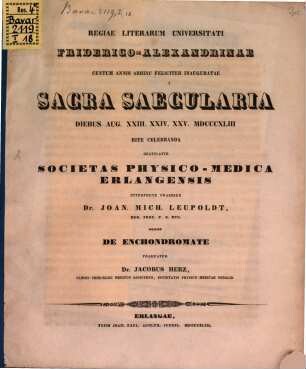 Regiae Literarum Universitati Friderico-Alexandrinae centum annis abhinc feliciter inauguratae sacra saecularia diebus Aug. XXIII. XXIV. XXV. MDCCCXLIII rite celebranda gratulatur Societas Physico-Medica Erlangensis