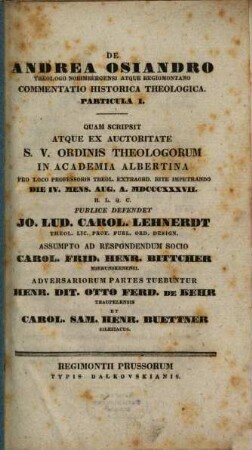 De Andrea Osiandro, theologo Norimbergensi atque Regiomontano, commentatio historica theologica : Part. 1. 2.