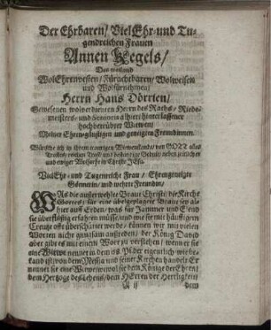 Der Ehrbaren/ Viel Ehr- und Tugendreichen Frauen Annen Kegels/ Des weiland Wol Ehrenbesten/ Für achtbaren/ Wolweisen und Wolfürnehmen/ Herrn Hans Dorrien/ [...] Witwen [...]