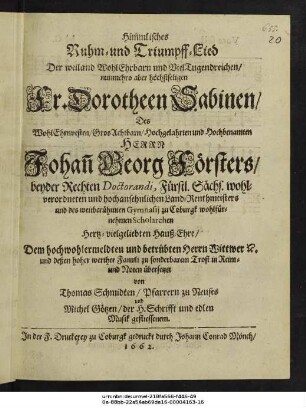 Himmlisches Ruhm- und Triumpff-Lied Der ... Fr. Dorotheen Sabinen/ Des ... Herrn Johann Georg Försters/ beyder Rechten Doctorandi ... Hertz-vielgeliebten Hauß-Ehre