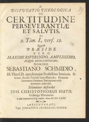 Disputatio Theologica De Certitudine Perseverantiae Et Salutis, Ex 2. Tim. I, vers. 12.