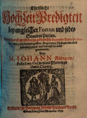 Christliche HochzeitPredigten bey ungleicher Fortun und jedes Standes Person ...