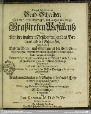 Einiger Medicorum Send-Schreiben Von der A. 1708. in Preußen, und A. 1709. in Dantzig Graßireten Pestilentz, Item: Von der wahren Beschaffenheit des Brechens und des Schweisses : Insonderheit Daß die Beulen und Schwäre in der Pest-Seuche die wahre, wesentliche, und nützlichste Excretion seyn