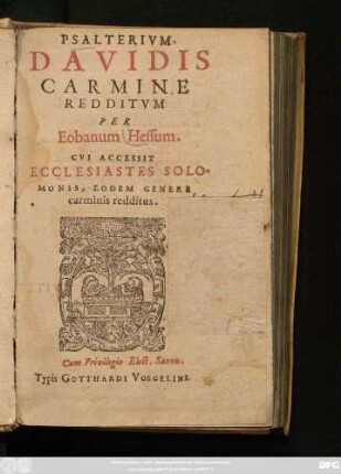 Psalterium. Davidis Carmine Redditum Per Eobanum Hessum. : Cui Accessit Ecclesiastes Solomonis, Eodem Genere carminis redditus