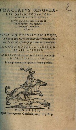 Tractatus singularis defensionem omnium reorum adversus quascunq[ue], accusationes & inquisitiones pro quibuscunque criminibus instruens : tum ad theoricam iuris, tum ad communem ... accomodatus
