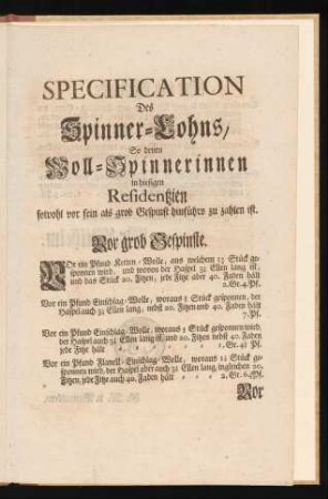 Specification Des Spinner-Lohns, So denen Woll-Spinnerinnen in hiesigen Residentzien sowohl vor fein als grob Gespinst hinführo zu zahlen ist.