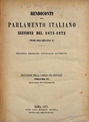 Rendiconti del Parlamento Italiano. Discussioni della Camera dei Deputati. 1871/73, Vol. 4 = 1872/73 (1873), 20. Nov. - 11. Jan.