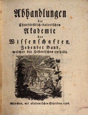 Abhandlungen der Churfürstlich-Baierischen Akademie der Wissenschaften. 10. 1776