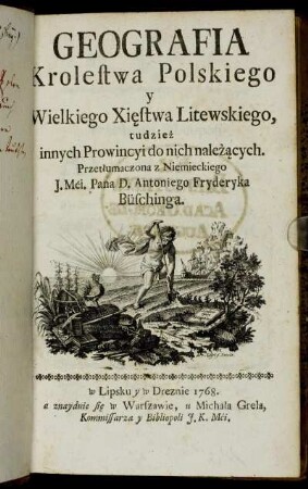 Geografia Krolestwa Polskiego y Wielkiego Xie̜stwa Litewskiego, tudzież innych Prowincyi do nich należa̜cych