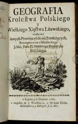 Geografia Krolestwa Polskiego y Wielkiego Xie̜stwa Litewskiego, tudzież innych Prowincyi do nich należa̜cych