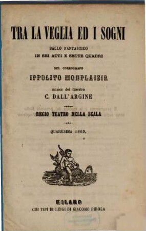 Tra la veglia ed i sogni : ballo fantastico in sei atti e sette quadri ; Regio Teatro della Scala, quaresima 1869