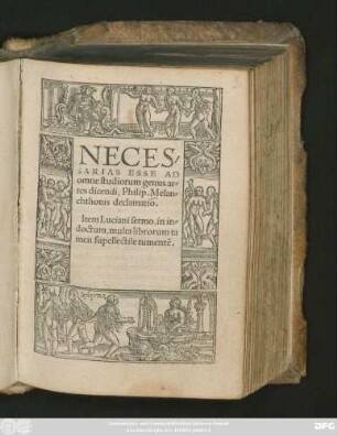 NECES-||SARIAS ESSE AD || omne studiorum genus ar=||tes dicendi, Philip. Melan=||chthonis declamatio.|| Item Luciani sermo, in in=||doctum, multa librorum ta||men supellectile tumentẽ.||