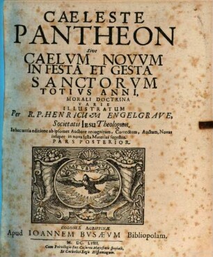 Caeleste Pantheon Sive Caelvm Novvm In Festa Et Gesta Sanctorvm Totivs Anni : Morali Doctrina Varie Illustratum. 2