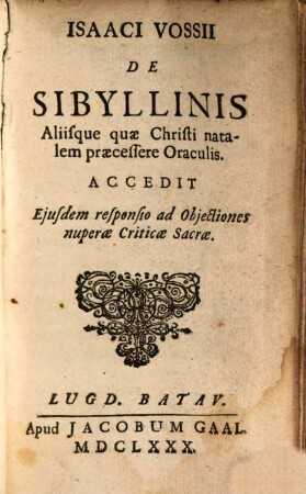 De Sibyllinis aliisque quae Christi natalem praecessere oraculis : Acced. eiusdem Responsio