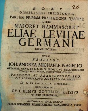 Dissertatio Philologia Partem Primam Praefationis Tertiae Libri Masoret Hammasoret Eliae Levitae Germani Complectens