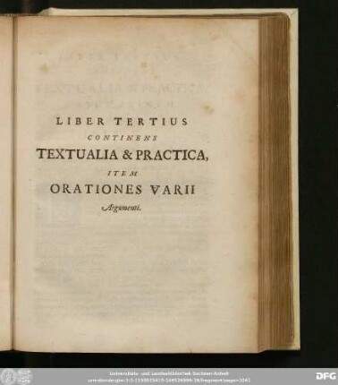 Liber Tertius Continens Textualia & Practica, Item Orationes Varii Argumenti.