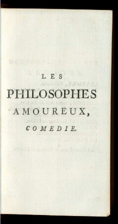 Les Philosophes Amoureux, Comedie.