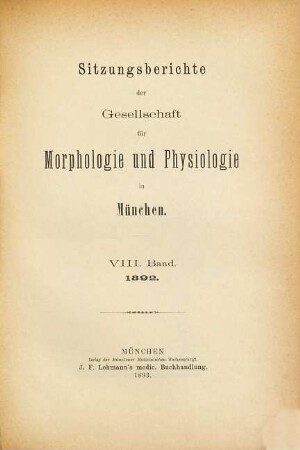 Sitzungsberichte der Gesellschaft für Morphologie und Physiologie in München. 8. 1892